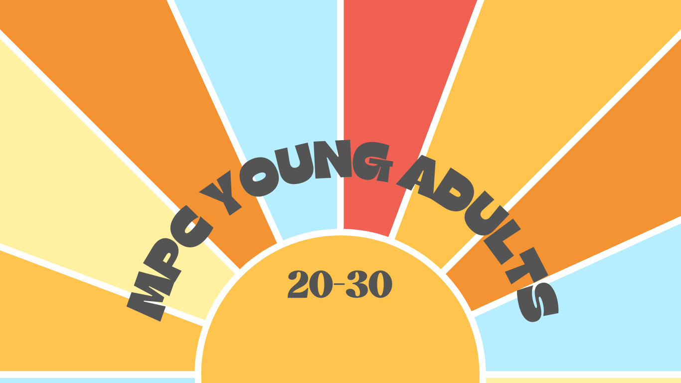MPC Young Adults
 

MPC Young Adults is a group for those 20-30 looking to connect and navigate life’s transitions together!


Click here for more details!

